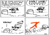 BY THE POWER INVESTED IN ME BY THE MIGHTY god of the underworld, I COMMAND YOU TO COME TO LIFE! LIVE! LIVE! LIVVVE! RIP RIP RRGHH! 7 RIP