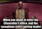 @fresh.pince When you about to enter the Chancellor's office, and the saxophone starts getting louder