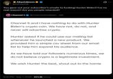 AliquisNovus @PalmyrPar You gave out your subscriber's emails to f------ Hunter Biden? For no real reason? Are you people retarded? Channel 5 @Channel5iveNews. 19h Channel 5 and I have nothing to do with Hunter Biden's crypto coin. We have not, do not, and never will advertise crypto. Hunter asked if he could use our mailing list whenever he launched a new product. We provided him a simple csv sheet from our email list to help him expand his audience. As we have told our followers numerous times, we do not believe crypto is a legitimate investment. We wish Hunter the best, shout out to the homie 6:36 PM - Sep 7, 2026-923.1K Views