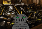 = ever heard of SIEGE WARFARE BUDDY