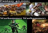 Fantasy 40,000: Warhammer Warhammer: