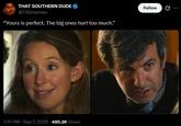 THAT SOUTHERN DUDE @TSDmemes "Yours is perfect. The big ones hurt too much." 7:10 PM - Sep 7, 2026 -485.2K Views Follow 10