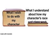 What I wish to do with my character What I understand about how my character's race and class work made with mematic