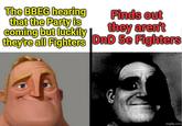 The BBEG hearing that the Party is coming but luckily Finds out they aren't they're all Fighters DnD 5e Fighters imgflip.com