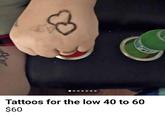 8 Tattoos for the low 40 to 60 $60