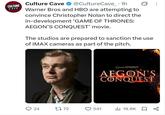 CULTURE CAVE Culture Cave ✶ @CultureCave_ • 1h Warner Bros and HBO are attempting to convince Christopher Nolan to direct the in-development 'GAME OF THRONES: AEGON'S CONQUEST' movie. The studios are prepared to sanction the use of IMAX cameras as part of the pitch. GAME OF THRONES AEGON'S CONQUEST 24 1772 541 18.8K ☐ ∞