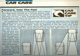 CAR CARE Forward, Into The Past I had an interesting conversation with a fellow who described himself as a human-factors engi- neer. We were discussing, of all things, electric rearview mirrors. I was complaining about not being able to set them far enough to the outside so that I could see next to me. CAR CARE TIP He suggested the following procedure for correctly adjusting your left and right side mirrors (in combination with your inside rearview mirror) to get the widest field of vision possible. Start by leaning to the left until your head almost touches the glass. Then set the left mirror so you can just see the fend- er. Lean to the right the same amount, and set the right mirror so you can see the fender. This will give you a good view into your blind spots with the side mir- rors, rather than duplicating the view in the inside rearview mirror two more times. This may take a little getting used to, but it I will provide for better situational awareness. PM ILLUSTRATION BY ADOLPH E. BROTMAN