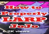 How to Properly LARP JoJo 6.2K views