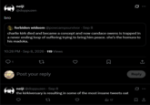 bro neiji @doppuzen 0 forbiden widsom@powcampsurvivor - Sep 8 charlie kirk died and became a concept and now candace owens is trapped in a never ending loop of suffering trying to bring him peace. she's the homura to his madoka. 10:28 PM - Sep 8, 2026 - 119 Views 27 Post your reply Σ neiji @doppuzen - Sep 8 the kirkiversary is resulting in some of the most insane tweets oat 17 Reply 0 .: ↑