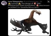 Lara Tatopoulos @LaraTatapoulos ⚫2d A Leaked!! The design of *PRE- IRRADIATED KING GHIDORAH* as DORAT) in *Godzilla Minus Zero*. X (also known