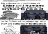 Eldar and humans used to be able to interbreed, in fact the Ultramarines had at least one half Eldar Librarian at some point, but the fluff was retconned ages ago to that they are completely incompatible. Eldar and humans used to be able to interbreed Eldar and humans used to be able to interbreed *Disgust *Heavy Breathing* but the fluff was retconned ages ago to that they are completely incompatible. *calm* *Relieves* Good