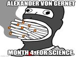 ALEXANDER VON GERNET imgflip.com MONTH 4. FOR SCIENCE.