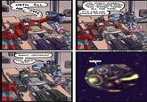 UNTIL ALL.... ...ARE... ONE HA, DON'T WORRY, GUYS. OPTIMUS DOES THIS "DYING" THING ALL THE TIME. IT'S LIKE HIS WHOLE SHTICK. RIGHT, OPTIMUS? YOU BACK YET? OPTIMUS? JOE FLANDERS COMICS - 202