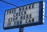 FREE BRAKE CHECK STOP HERE IF YOU CAN
