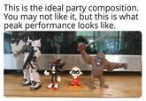This is the ideal party composition. You may not like it, but this is what peak performance looks like. INV