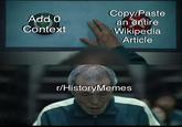Add 0 Context Copy/Paste an entire Wikipedia Article r/HistoryMemes