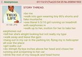 Anonymous 07/13/21(Tue)23:54:35 No.858941903 THUG LIFE 41 KB JPG earphones out STORY THREAD. >be me >walk into gym wearing tiny 80's shorts and fake mustache >see literal 9.5/10 girl running on treadmill with earphones in >walk up to her, motion for her to take her >tell her she's alright looking but not really my type >walk away and leave the gym >hang out in my car in the parking lot, flying my rc helicopter all over the place >girl walks out >do 30mph fly-bys inches above her head and chase her running and screaming to her car >drink the rest of my nesquik and head home