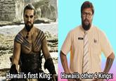 MASON Hawaii's first King: Hawaii's other 6 Kings: