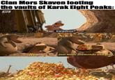 Clan Mors Skaven looting the vaults of Karak Eight Peaks: MQ Ingrip.com Any warpstone? just more diamonds and gold.