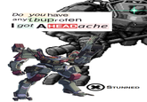 Do you have anyibuprofen I got AHEADache eor a X STUNNED