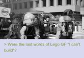 HATE 10 BLACK LINES MATTER > Were the last words of Lego GF "I can't build"?