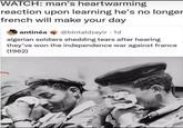 WATCH: man's heartwarming reaction upon learning he's no longer french will make your day antinéa @bintaldzayir . 1d algerian soldiers shedding tears after hearing they've won the independence war against france (1962)