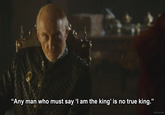 "Any man who must say 'I am the king' is no true king." blous.me