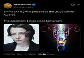 westerosies @westerosies Emma D'Arcy will present at the 2026 Emmy Awards. The ceremony takes place tomorrow. EMMYS 3:45 PM - Sep 13, 2026 25.3K Views ASADINATAS