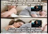 I BET HE'S THINKING ABOUT HOW TO HEROICALLY LEAD THE DRAGONRIDERS TO VICTORY AND PROVE HE'S THE RIGHTFUL HEIR... IF I FLY VERMAX REALLY LOW OVER THOSE TRIARCHY SHIPS, THERE'S NO WAY COMMON CROSSBOWMEN COULD POSSIBLY RUIN MY ENTIRE LEGACY. imgflip.com