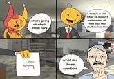 what's going on why is Hitler here F no this is old hitler he doesn't remember all that bad nazi stuff look at this 4 what are these symbols