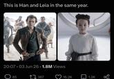 This is Han and Leia in the same year. 20:07 03 Jun 26.1.8M Views • 65 17367 16.2K 1.2K ge