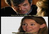You're a real PNG file, right? Why would I deceive you?