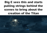 Big E sees this and starts pulling strings behind the scenes to bring about the creation of the Titan