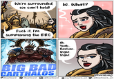 We're surrounded. we can't hold! F--- it, I'm Summoning the B.B.C. Ah. W.. What? Yeah... Bastian.. Right. Right. BIG BAD CARTHALOS ROARBEARD 1:Roarbeard :Roarbeard ①:@Roarbeard 5 : u/Roarbeard_art :@Roarbeard_art