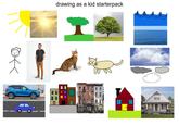 drawing as a kid starterpack ж