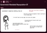 r/idealgf⚫7y ago erwgv3g34 Government Mandated Repopulation GF Not OC GOVERNMENT MANDATED REPOPULATION GF ww3 is over, now we have to repopulate the planet anon hurry up and get me pregnant or they'11 constript me to the farming camps if we don't have sex every night, this collar will explode i'm sorry that you're forced to date a girl like me anon :( stop beating yourself anon you're not my type but you're better than nuclear fallout even if we don't love each other, let's give lot's of love to our babies ok?? i don't hate you...