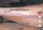 My first tattoo Keep Fighting + 149 (Ik the end is wonky ok I was shaking really bad and my sister is going to try to fix it) 28 6
