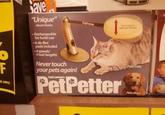 Save "Unique" -Woofs Weekly Rechargeable for hotel use -6 de-flea pads included 4 speeds/ 4 hair lengths Never touch your pets again! Todd Lawson's PetPetter Up to 5ppm (pats per minute) PetPetter Pats cats! Pets dogs! F S APPLY
