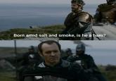 Born amid salt and smoke, is he a ham?