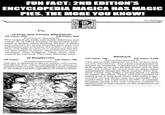 FUN FACT: 2ND EDITION'S ENCYCLOPEDIA MAGICA HAS MAGIC PIES. THE MORE YOU KNOW! A Pic, Rhubarb Pie of Four-and-Twenty Blackbirds XP Value: 250 GP Value: 800 POLYHEDRON Newszine 23 This magical pie looks and smells delicious, and causes no ill effect if eaten. If the proper com- mand is spoken while holding the pie, it opens and releases 24 black pterodactyls who can understand and will obey the holder of the pie. They will fight or carry if so instructed, but are too dim-witted to report observations or carry messages. They disappear when slain, and cannot be replaced. This item functions once. XP Value: of Raspberries GP Value: 700 Polyhedron Newszine 23 This pie is identical to the pie of four-and-twenty blackbirds, but, when commanded to release, it instead emits a long, loud burbling sound, audible to all within 120 feet regardless of walls or doors. XP Value: 700 Rhubarb GP Value: 2,100 POLYHEDRON Newsine 23 This pie is also identical to a pie of four-and- twenty blackbirds, but when commanded to release its residents, it produces a cloud of red- dish smoke in an area 60 feet across and 20 feet high. All within the cloud start to argue about meaningless things for three rounds; After that, cach victim may make a saving throw vs. spell to negate the effect. Those who fail continue to argue even if attacked; those who make a suc- cessful saving throw may act normally. The smoke does not itself cause an NPC or monster to attack, though a PC may respond violently if desired and if appropriate to the alignment of the character.