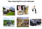 "Yeah, money's tight for us, too" starter pack DOORDASH