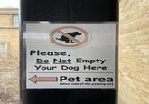 Please, Do Not Empty Your Dog Here Pet area [West side of the parking lot]