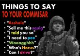 THINGS TO SAY TO YOUR COMMISAR • "A------" ⚫ "Sell me this squig" "I told you so "I need to pee "Waaagghhh Who's Horus?" "Can I drive?" 412