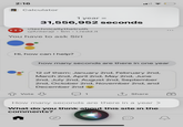 2:16 Calculator 1 year = 31,556,952 seconds r/technicallythetruth TTT • u/Anteraji 6m • i.redd.it You have to ask Siri Hi, how can I help? Vote how many seconds are there in one year 12 of them: January 2nd, February 2nd, March 2nd, April 2nd, May 2nd, June 2nd, July 2nd, August 2nd, September 2nd, October 2nd, November 2nd, and December 2nd ↑ Share How many seconds are there in a year > What do you think about this site in the comments? ...