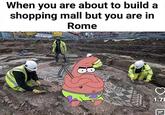 When you are about to build a shopping mall but you are in Rome OE D 1.71