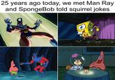 25 years ago today, we met Man Ray and SpongeBob told squirrel jokes