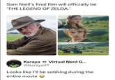 Sam Neill's final film will officially be 'THE LEGEND OF ZELDA.' Karaya Virtual Nerd G... @KarayaVT Looks like I'll be sobbing during the entire movie