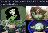 If she's in Green, there's a 99.9% chance she's a bad bitch