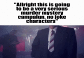 "Allright this is going to be a very serious murder mystery campaign, no joke characters"