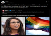 sam @whomisbear 0 being publicly anti LGBT then paying a woman 200k over the course of the 4 years you're f------ her bc you won't stop f------ her even after paying her to shut up is so f------ crazy A GOP Ls @GOP_Ls - Sep 19 *BREAKING: New report alleges Lauren Boebert slept with her female staffers. She has opposed same-sex marriage while in Congress.